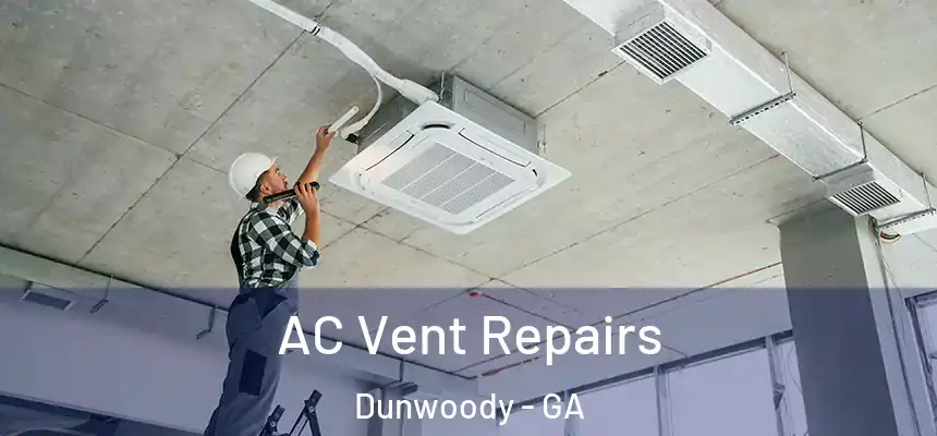 AC Vent Repairs Dunwoody - GA