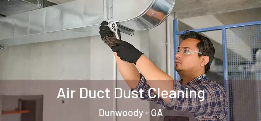  Air Duct Dust Cleaning Dunwoody - GA