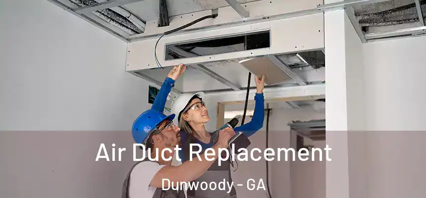  Air Duct Replacement Dunwoody - GA
