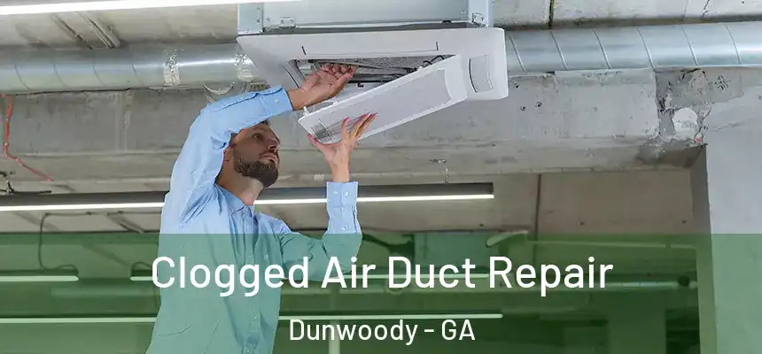  Clogged Air Duct Repair Dunwoody - GA