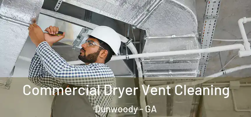 Commercial Dryer Vent Cleaning Dunwoody - GA