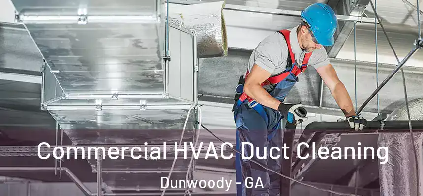  Commercial HVAC Duct Cleaning Dunwoody - GA