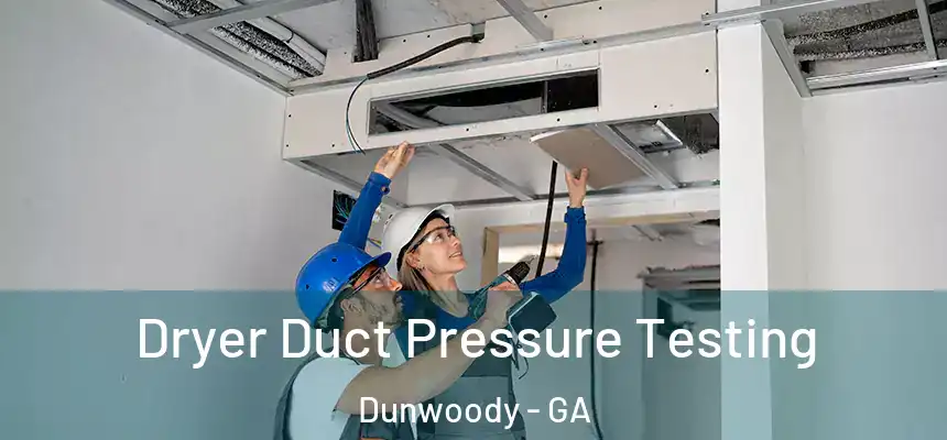 Dryer Duct Pressure Testing Dunwoody - GA