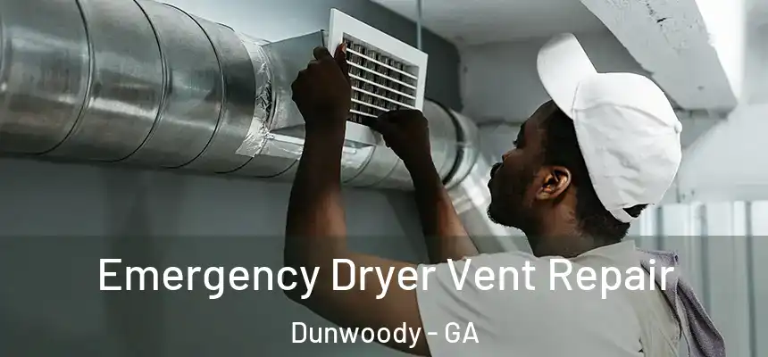Emergency Dryer Vent Repair Dunwoody - GA
