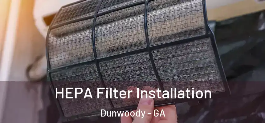  HEPA Filter Installation Dunwoody - GA
