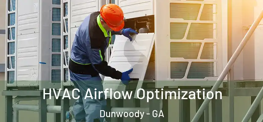  HVAC Airflow Optimization Dunwoody - GA