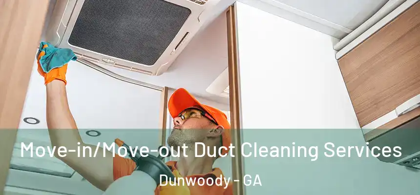 Move-in/Move-out Duct Cleaning Services Dunwoody - GA